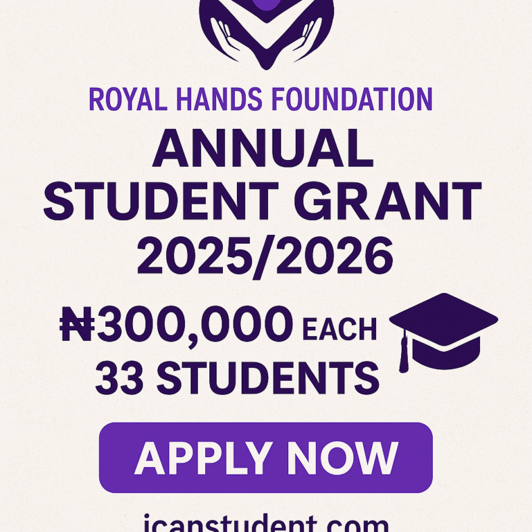 Royal Hands Foundation Annual Student Grant 2025/2026 — Apply for ₦300,000 Support