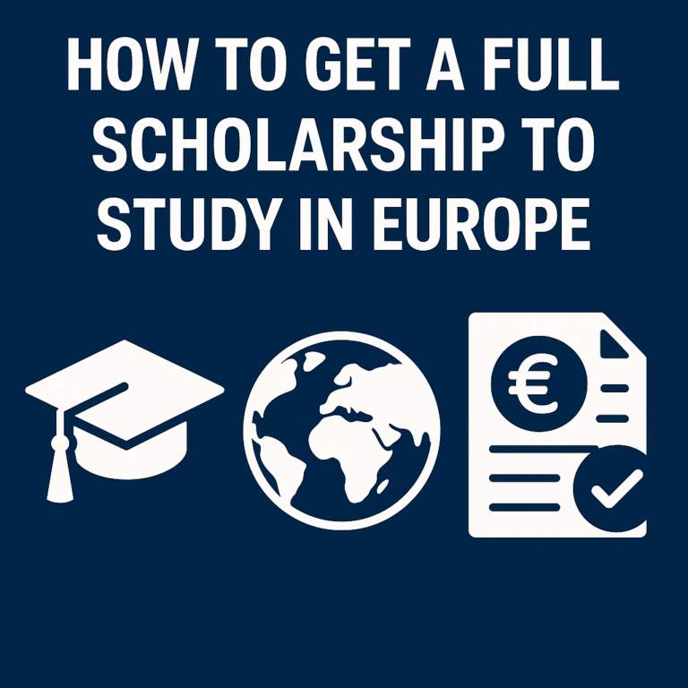 How to Get a Full Scholarship to Study in Europe (Step-by-Step Guide for Students)