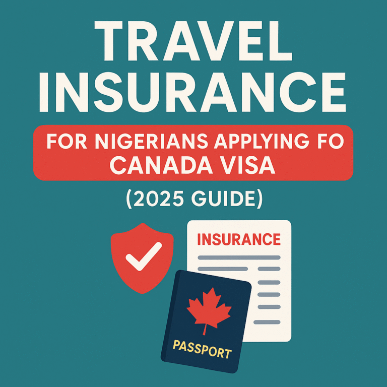 Travel Insurance for Nigerians Applying for Canada Visa (2025 Full Guide)