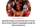 Mandela Rhodes Scholarship 2027 in South Africa (Fully Funded Postgraduate Study for African Students)