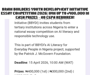 Brain Builders Youth Development Initiative Essay Competition 2026|| Win Up to ₦400,000 in Cash Prizes – No CGPA Required!