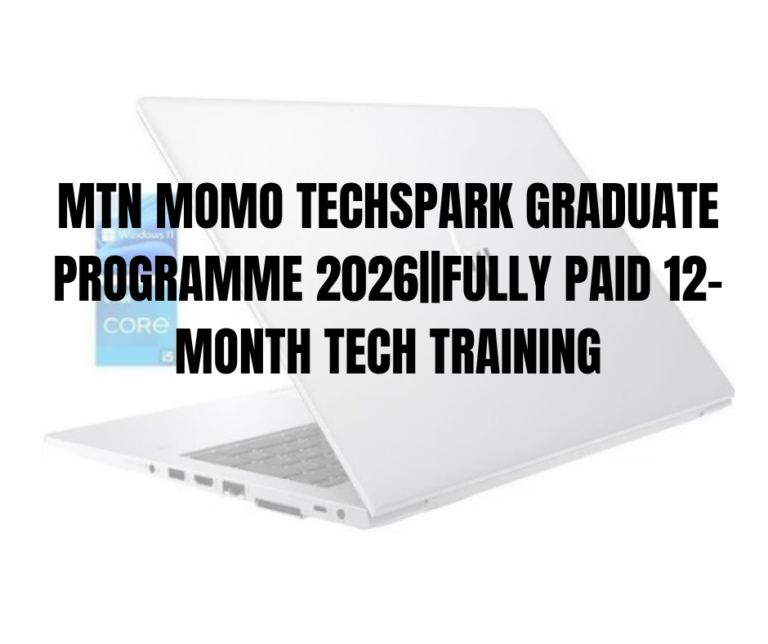 MTN MoMo TechSpark Graduate Programme 2026||Fully Paid 12-Month Tech Training