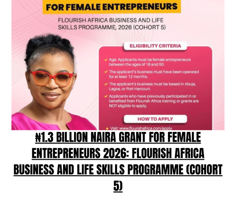 ₦1.3 Billion Naira Grant for Female Entrepreneurs 2026: Flourish Africa Business and Life Skills Programme (Cohort 5)