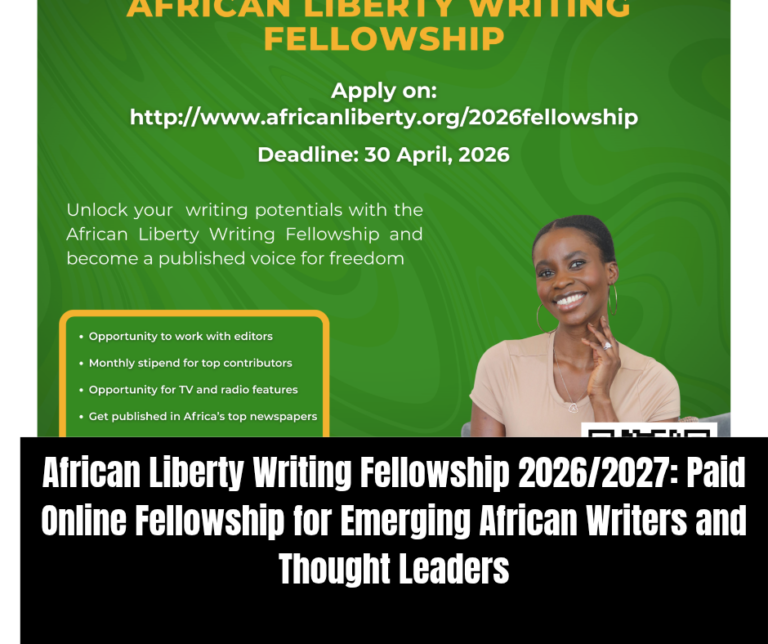 African Liberty Writing Fellowship 2026/2027: Paid Online Fellowship for Emerging African Writers and Thought Leaders