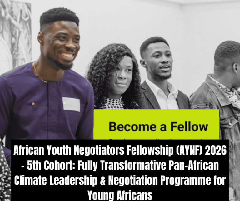 African Youth Negotiators Fellowship (AYNF) 2026 – 5th Cohort: Fully Transformative Pan-African Climate Leadership & Negotiation Programme for Young Africans