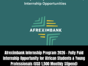 Afreximbank Internship Program 2026 – Fully Paid Internship Opportunity for undergraduate and graduate students