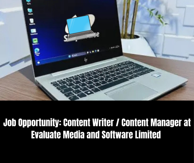 Job Opportunity: Content Writer / Content Manager at Evaluate Media and Software Limited