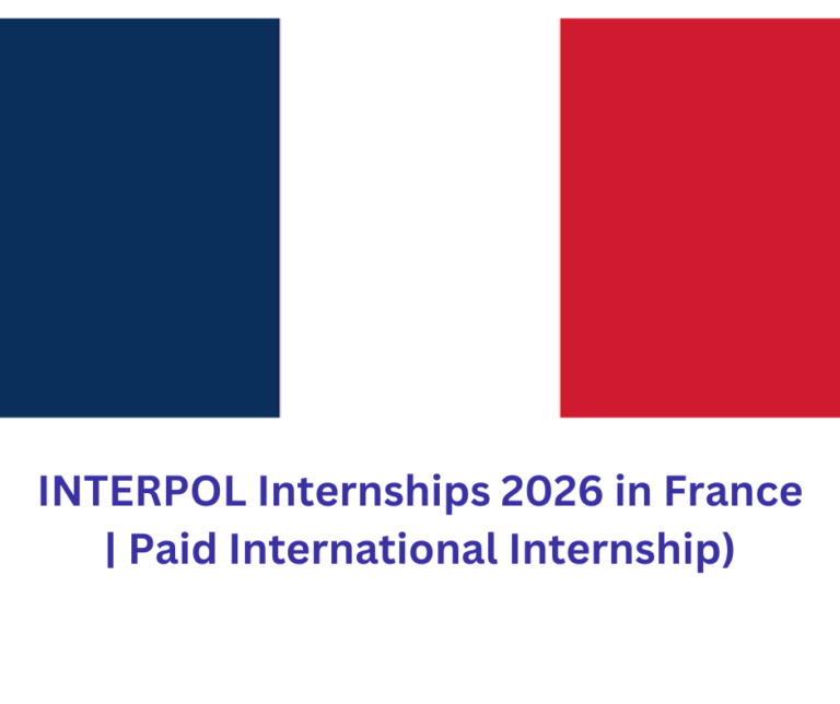 INTERPOL Internships 2026 in France | Paid International Internship