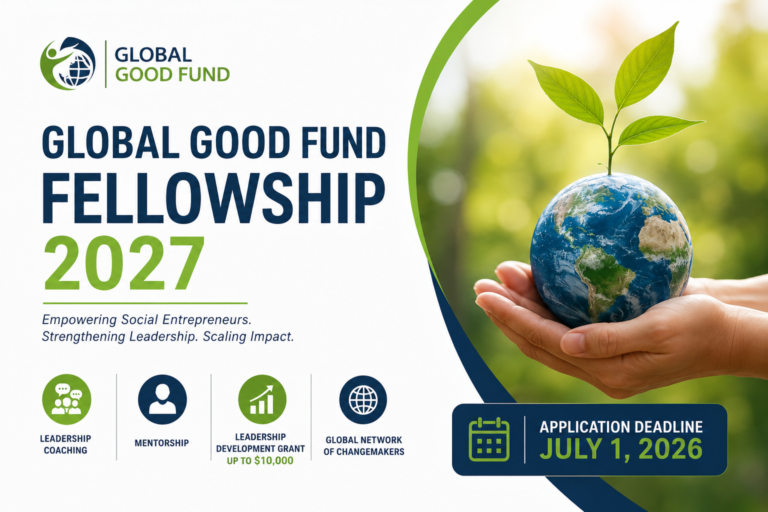 Global Good Fund Fellowship 2027 for Social Entrepreneur|Fully Funded