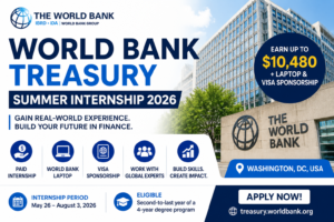 World Bank Treasury Summer Internship 2026:Laptop & Visa Sponsorship