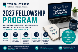 2027 Tech Policy Press Fellowship Program: $10,000 Stipend
