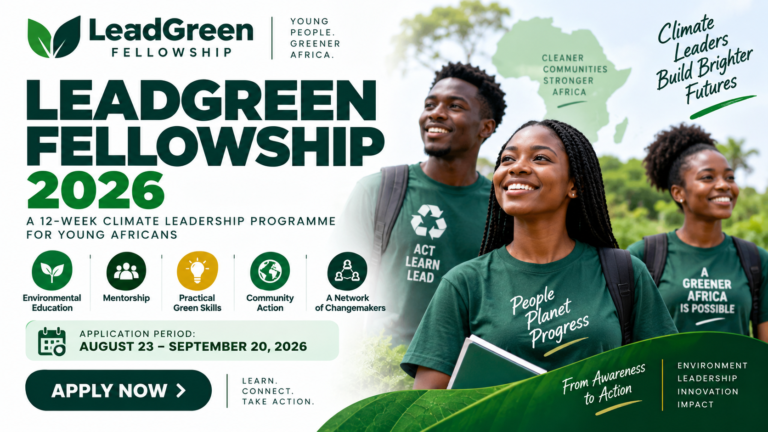 LeadGreen Fellowship 2026: Join a 12-Week Climate Leadership Programme for Young Africans